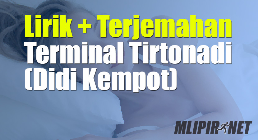 √ Lirik Dan Terjemahan Lagu Terminal Tirtonadi (Dan Artinya)
