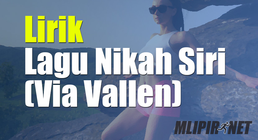 √ Lirik Lagu Nikah Siri (Via Vallen) (Dan Artinya)