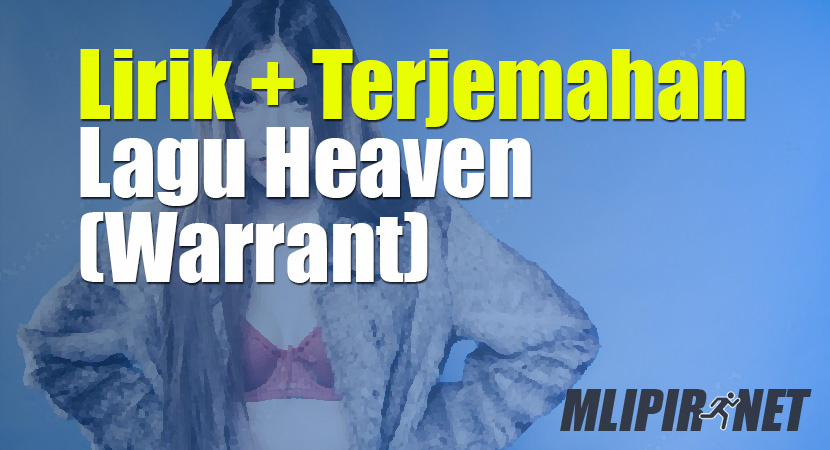 √ Lirik Dan Terjemahan Lagu Heaven (Warrant) (Dan Artinya)