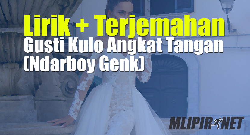 √ Lirik Dan Terjemahan Lagu Gusti Kulo Angkat Tangan (Dan Artinya)