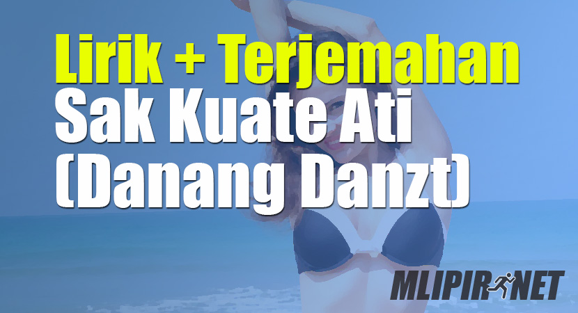 √ Lirik Dan Terjemahan Lagu Sak Kuate Ati (Dan Artinya)