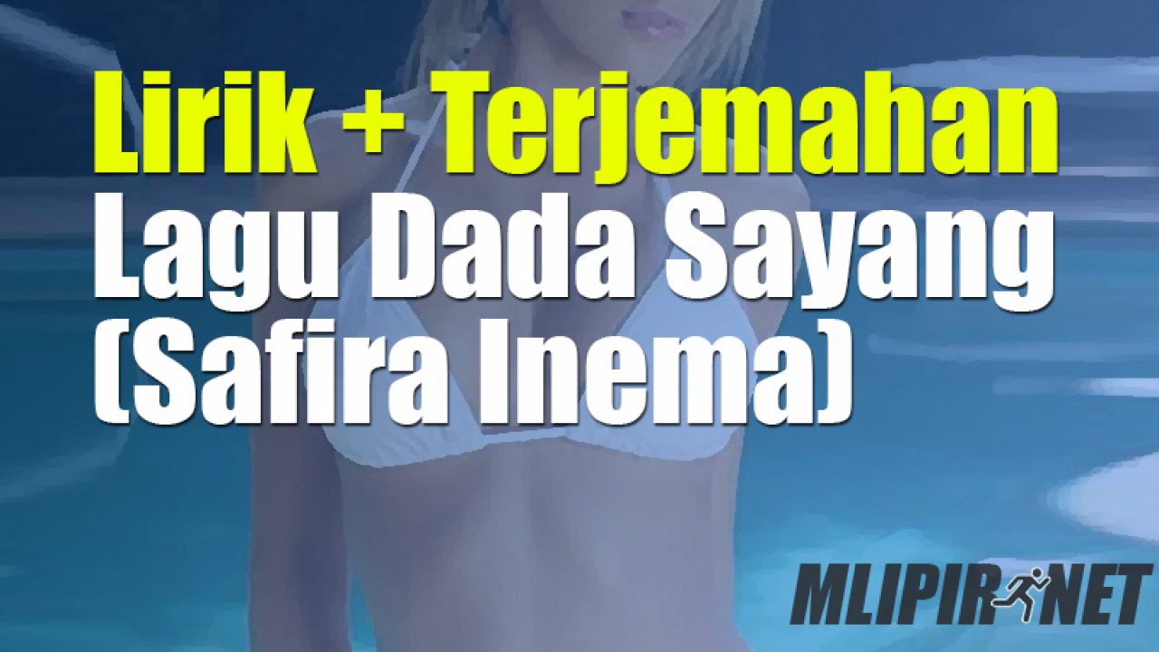 Lirik Dan Terjemahan Lagu Dada Sayang Dan Artinya