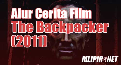 alur cerita film the backpacker 2011